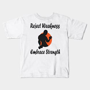 Reject Weakness Embrace Strength Kids T-Shirt